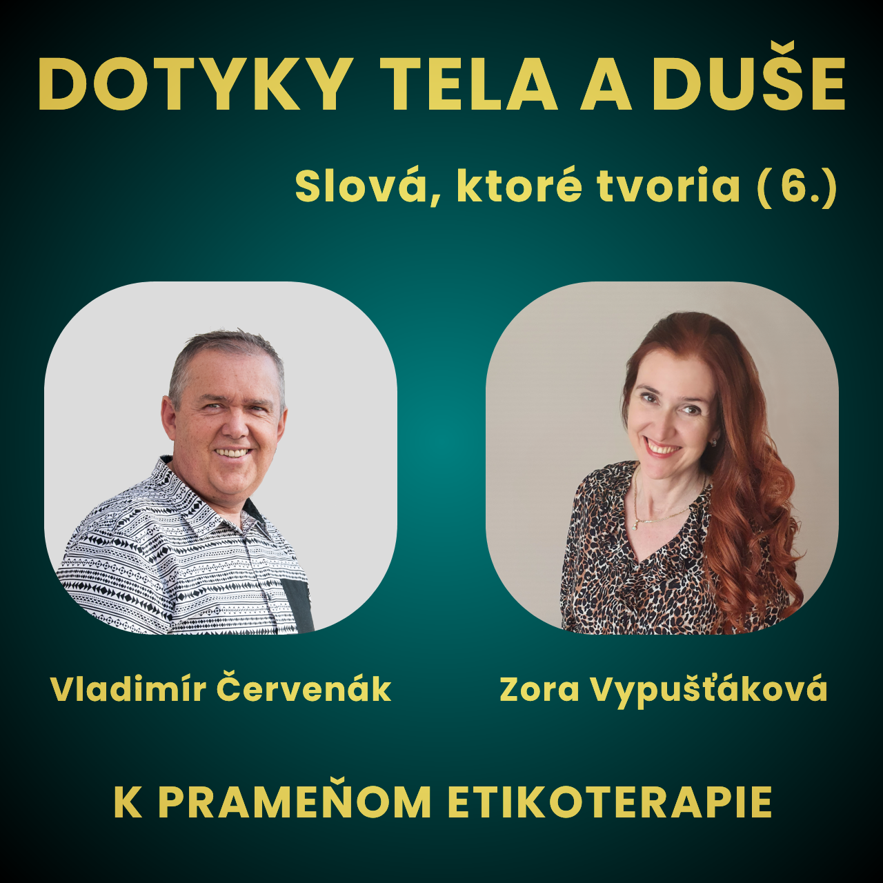  Slová, ktoré tvoria - DOTYKY TELA A DUŠE (6.) Cyklus K prameňom etikoterapie. 